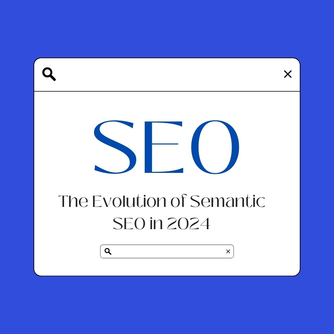 The Evolution of Semantic SEO in 2024